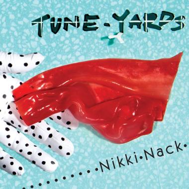 Tune Yards -  Nikki Nack